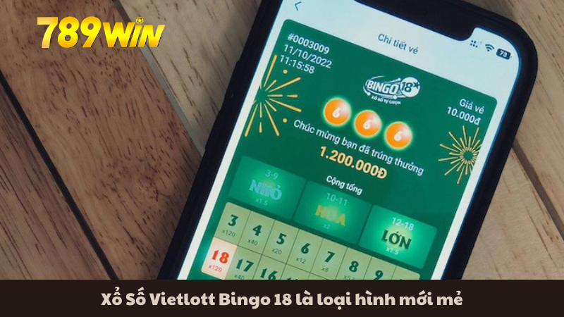 Xổ Số Vietlott Bingo 18 là loại hình mới mẻ